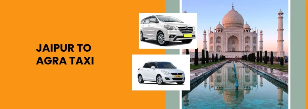 Jaipur to Agra taxi service with comfortable cab by Rajasthan Tour Travels